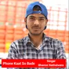 About Phone Kaat So Bade Song